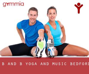 B and B Yoga and Music (Bedford)