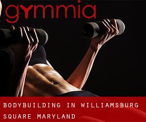 BodyBuilding in Williamsburg Square (Maryland)