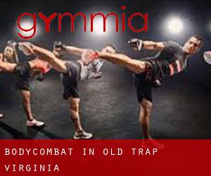 BodyCombat in Old Trap (Virginia)