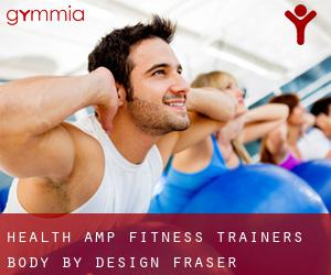Health & Fitness Trainers Body By Design (Fraser)