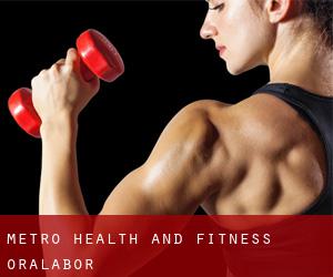 Metro Health and Fitness (Oralabor)