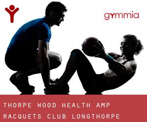 Thorpe Wood Health & Racquets Club (Longthorpe)
