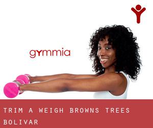 Trim-A-Weigh Brown's Trees (Bolivar)
